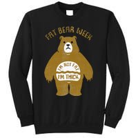 Fat Bear Week IM Not Fat IM Thick Sweatshirt