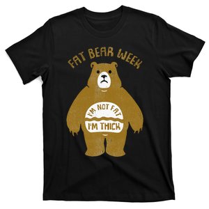 Fat Bear Week IM Not Fat IM Thick T-Shirt