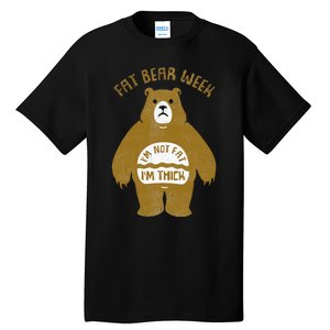 Fat Bear Week IM Not Fat IM Thick Tall T-Shirt