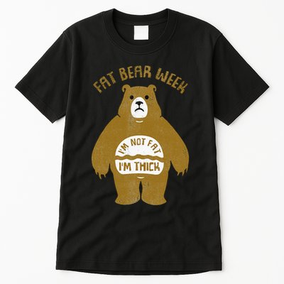Fat Bear Week IM Not Fat IM Thick Tall T-Shirt