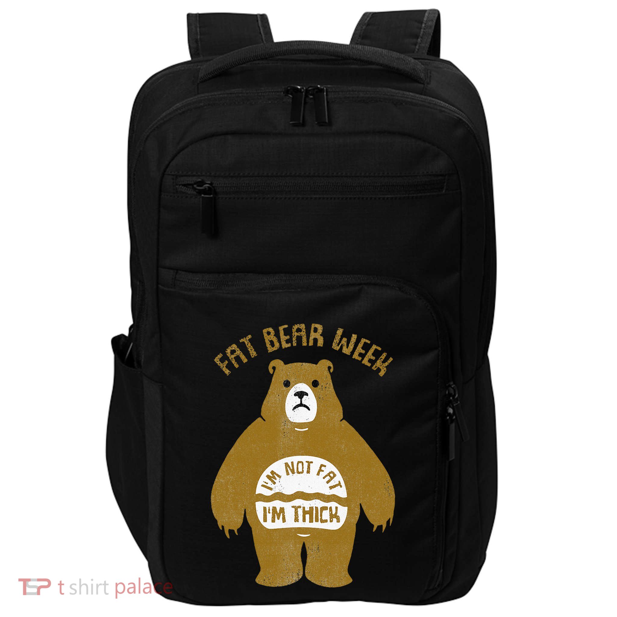 Fat Bear Week IM Not Fat IM Thick Impact Tech Backpack