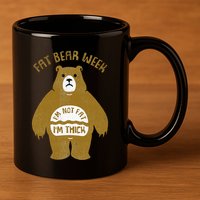 Fat Bear Week IM Not Fat IM Thick 11oz C Handle Ceramic Mug