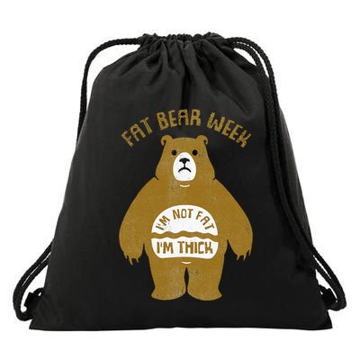 Fat Bear Week IM Not Fat IM Thick Drawstring Bag