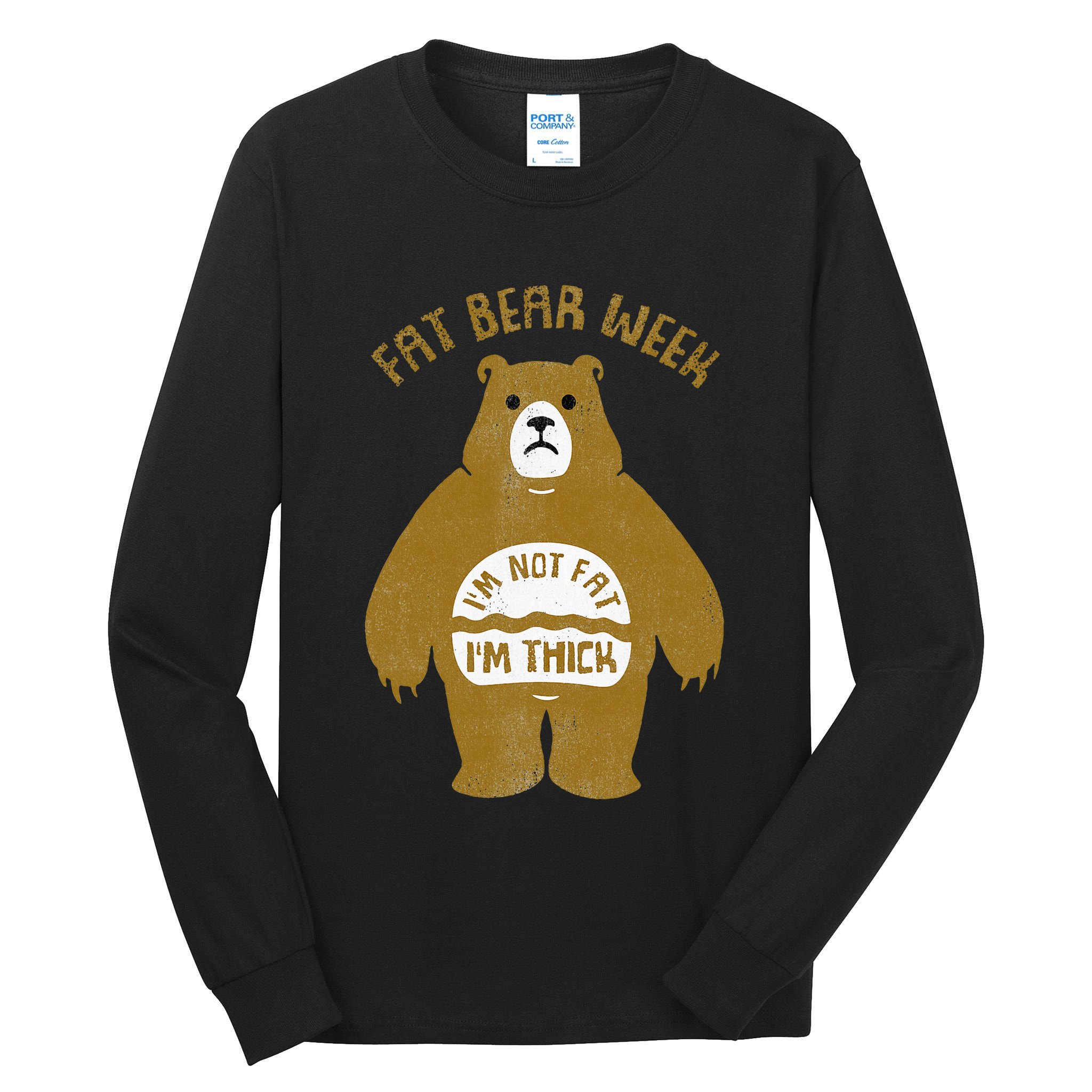 Fat Bear Week IM Not Fat IM Thick Tall Long Sleeve T-Shirt