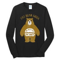 Fat Bear Week IM Not Fat IM Thick Tall Long Sleeve T-Shirt