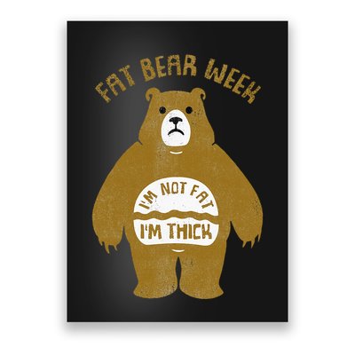 Fat Bear Week IM Not Fat IM Thick Poster