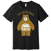 Fat Bear Week IM Not Fat IM Thick Premium T-Shirt