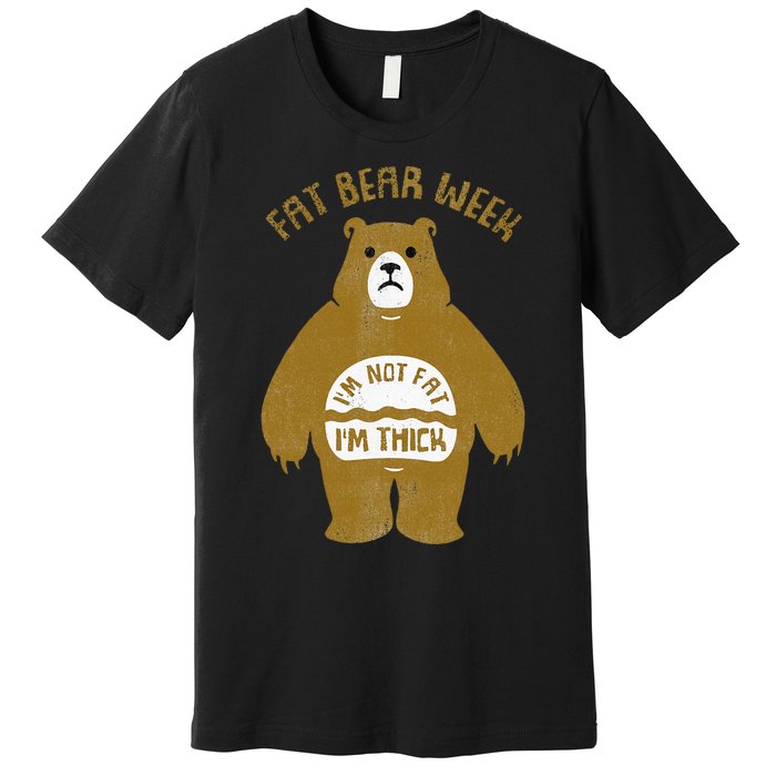 Fat Bear Week IM Not Fat IM Thick Premium T-Shirt