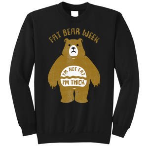 Fat Bear Week IM Not Fat IM Thick Tall Sweatshirt