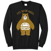 Fat Bear Week IM Not Fat IM Thick Tall Sweatshirt