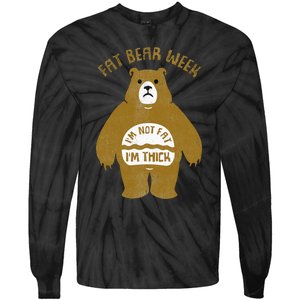 Fat Bear Week IM Not Fat IM Thick Tie-Dye Long Sleeve Shirt