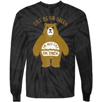 Fat Bear Week IM Not Fat IM Thick Tie-Dye Long Sleeve Shirt