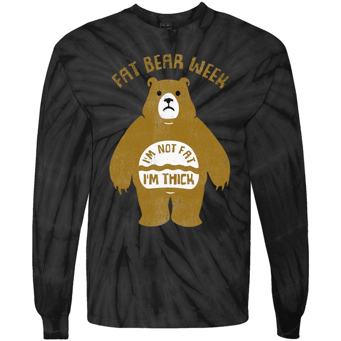 Fat Bear Week IM Not Fat IM Thick Tie-Dye Long Sleeve Shirt