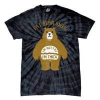 Fat Bear Week IM Not Fat IM Thick Tie-Dye T-Shirt