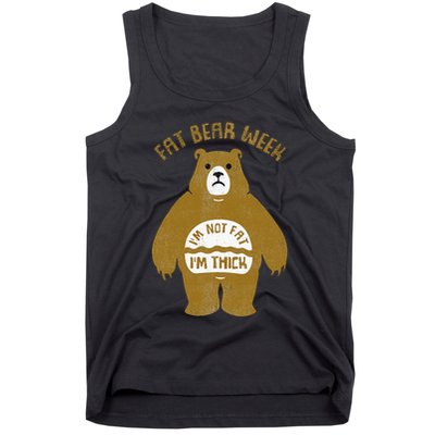 Fat Bear Week IM Not Fat IM Thick Tank Top