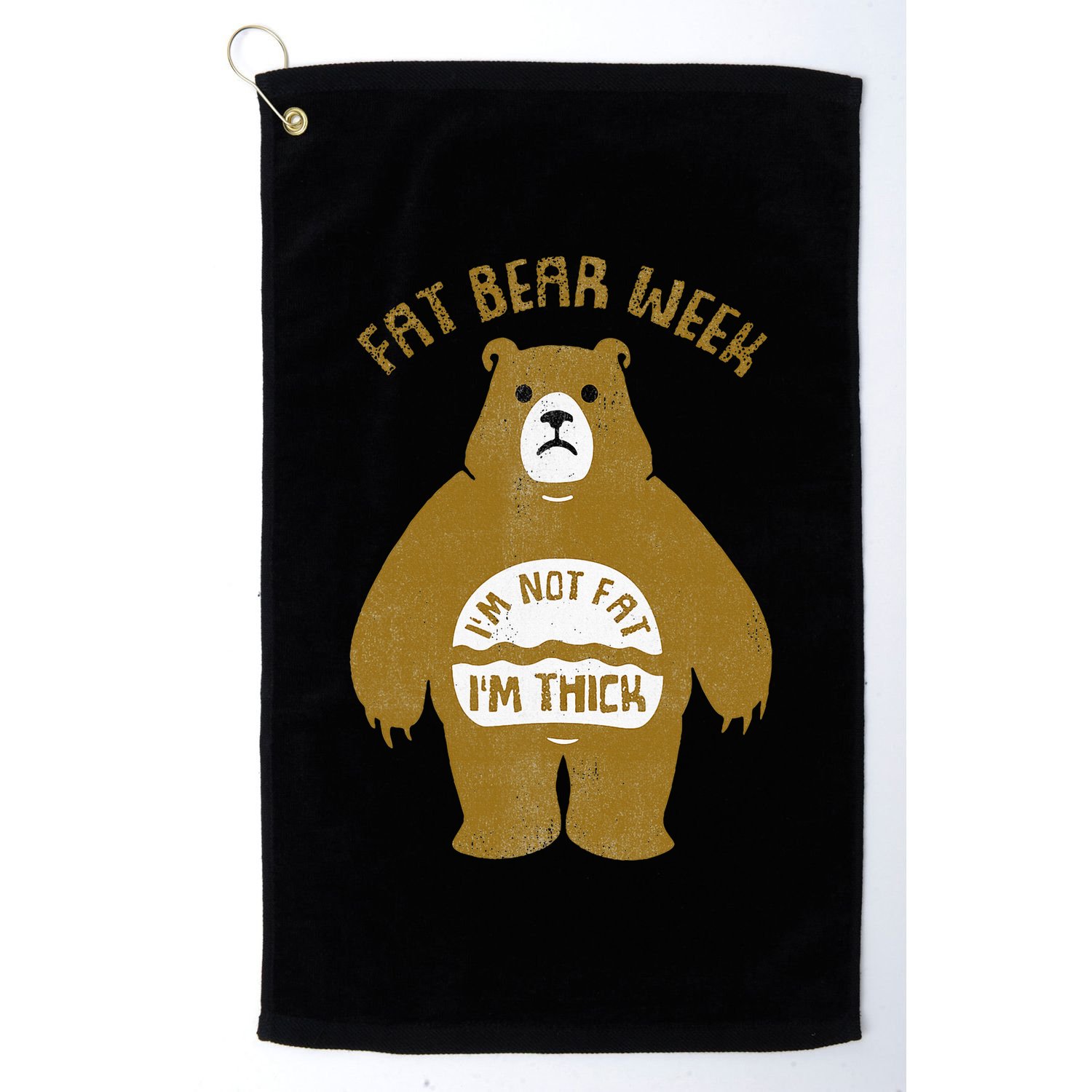 Fat Bear Week IM Not Fat IM Thick Golf Towel