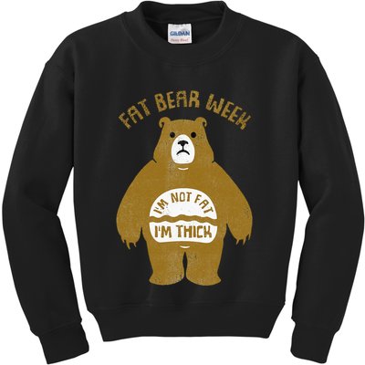 Fat Bear Week IM Not Fat IM Thick Kids Sweatshirt