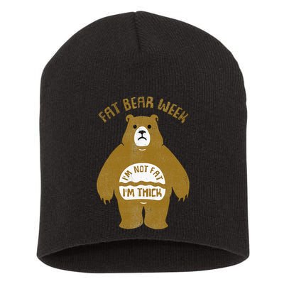 Fat Bear Week IM Not Fat IM Thick Short Acrylic Beanie