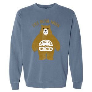 Fat Bear Week IM Not Fat IM Thick Garment-Dyed Sweatshirt