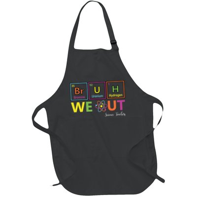 Funny Bruh We Out Periodic Table Chemistry Science Teachers Full-Length Apron With Pockets