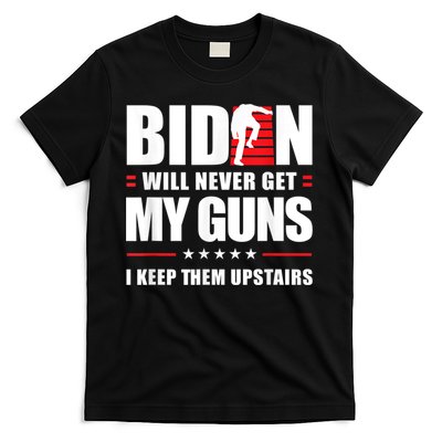 Funny Biden Will Never Get My Guns I Keep Them Upstairs T-Shirt
