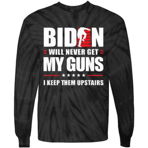 Funny Biden Will Never Get My Guns I Keep Them Upstairs Tie-Dye Long Sleeve Shirt