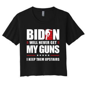 Funny Biden Will Never Get My Guns I Keep Them Upstairs Women's Crop Top Tee