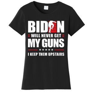 Funny Biden Will Never Get My Guns I Keep Them Upstairs Women's T-Shirt