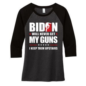 Funny Biden Will Never Get My Guns I Keep Them Upstairs Women's Tri-Blend 3/4-Sleeve Raglan Shirt