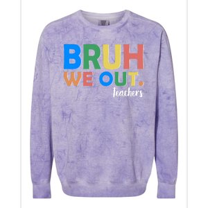 Funny BRUH We Out Teachers Schools Out Colorblast Crewneck Sweatshirt