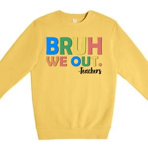 Funny BRUH We Out Teachers Schools Out Premium Crewneck Sweatshirt