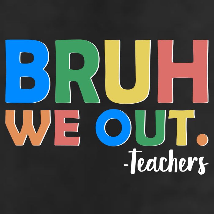 Funny BRUH We Out Teachers Schools Out Cool Comfort Performance Bucket Hat