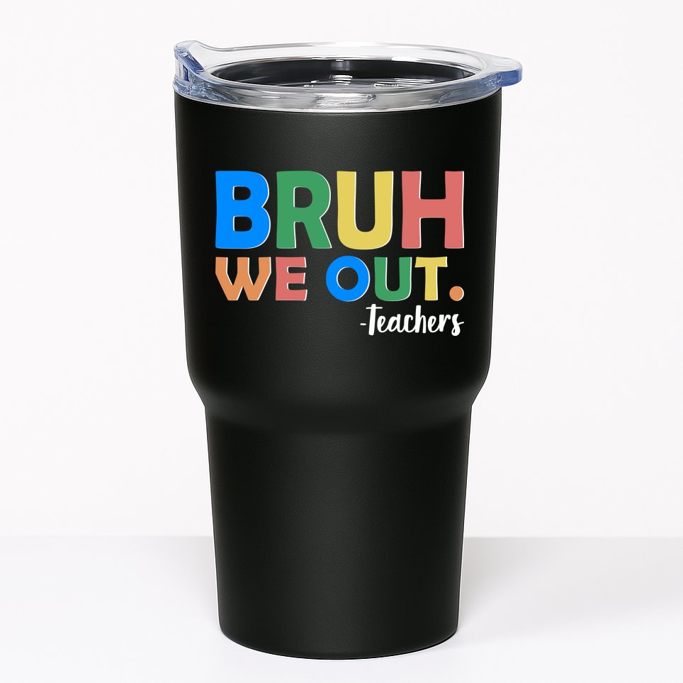 Funny BRUH We Out Teachers Schools Out Tumbler