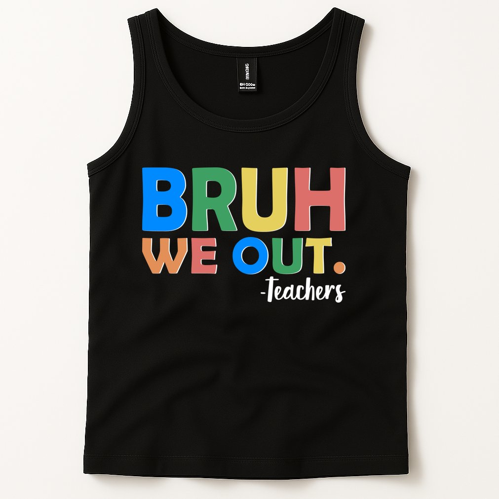 Funny BRUH We Out Teachers Schools Out Tank Top
