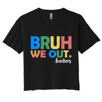 Funny BRUH We Out Teachers Schools Out Women's Crop Top Tee