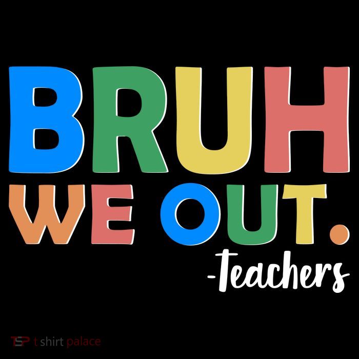 Funny BRUH We Out Teachers Schools Out Womens T-Shirt