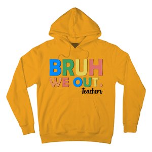 Funny BRUH We Out Teachers Schools Out Hoodie