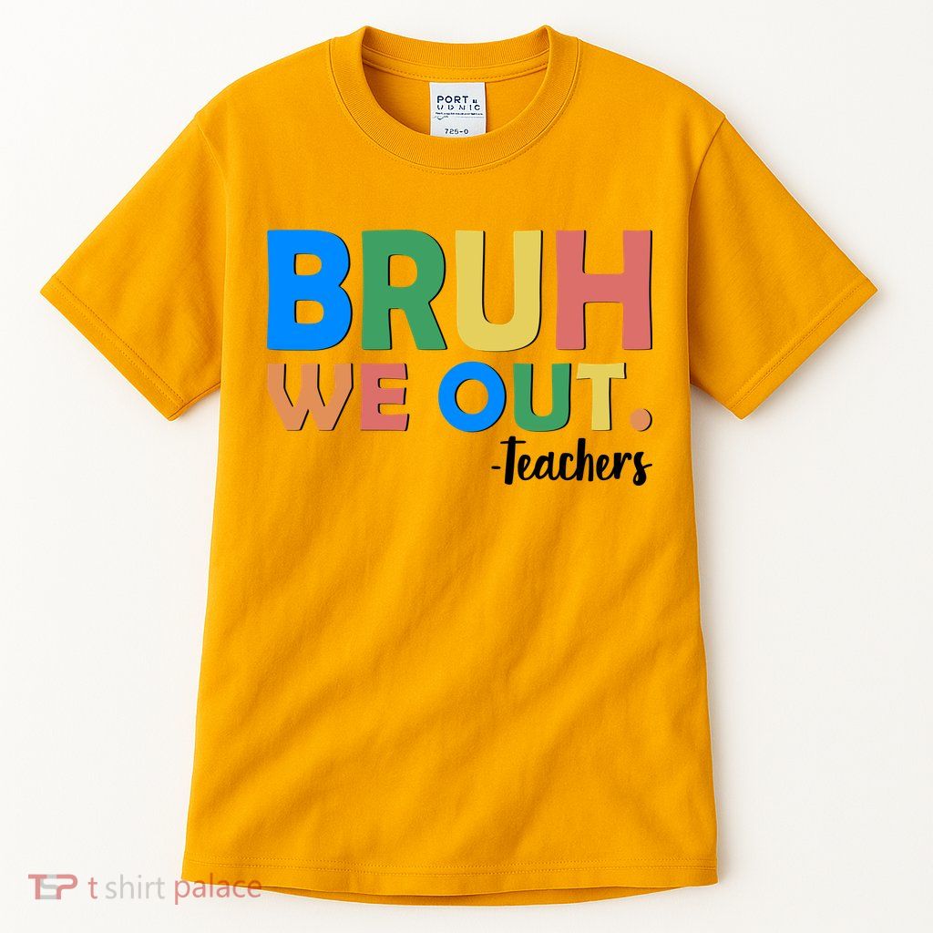 Funny BRUH We Out Teachers Schools Out Tall T-Shirt