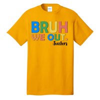 Funny BRUH We Out Teachers Schools Out Tall T-Shirt