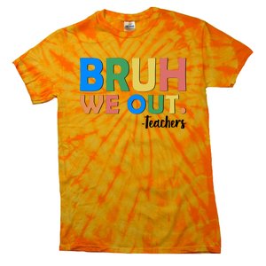 Funny BRUH We Out Teachers Schools Out Tie-Dye T-Shirt