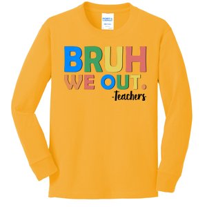 Funny BRUH We Out Teachers Schools Out Kids Long Sleeve Shirt