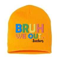 Funny BRUH We Out Teachers Schools Out Short Acrylic Beanie