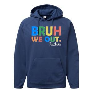 Funny BRUH We Out Teachers Schools Out Performance Fleece Hoodie