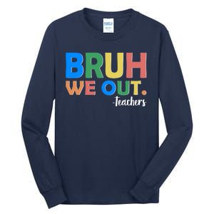 Funny BRUH We Out Teachers Schools Out Tall Long Sleeve T-Shirt