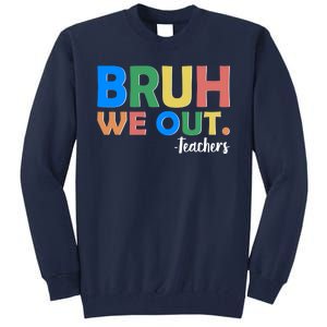 Funny BRUH We Out Teachers Schools Out Tall Sweatshirt