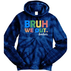 Funny BRUH We Out Teachers Schools Out Tie Dye Hoodie