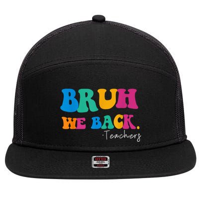 Funny Bruh We Back Teachers Start Back To School Gifts 7 Panel Mesh Trucker Snapback Hat