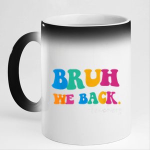 Funny Bruh We Back Teachers Start Back To School Gifts 11oz Black Color Changing Mug