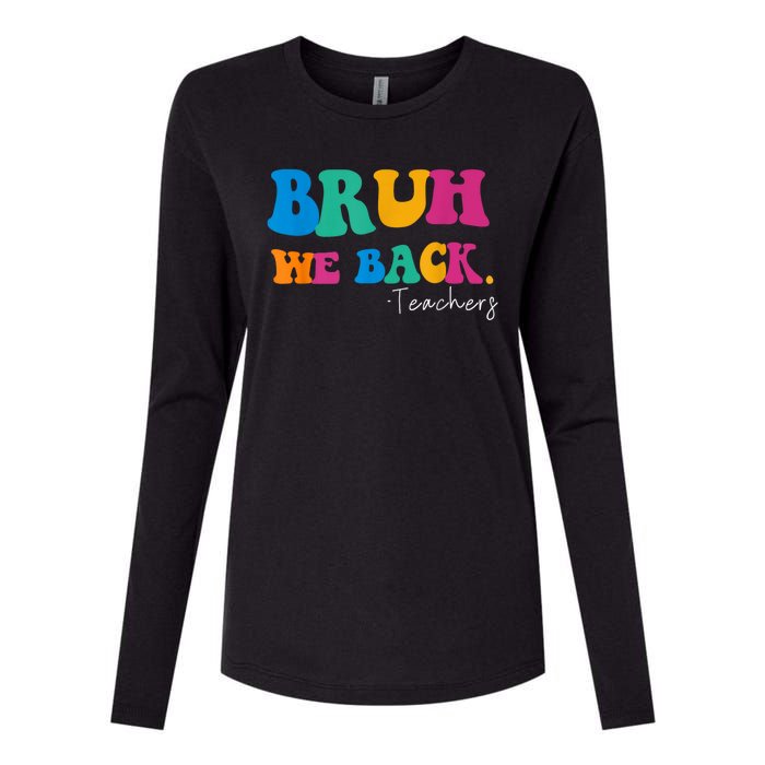 Funny Bruh We Back Teachers Start Back To School Gifts Womens Cotton Relaxed Long Sleeve T-Shirt