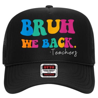 Funny Bruh We Back Teachers Start Back To School Gifts High Crown Mesh Back Trucker Hat